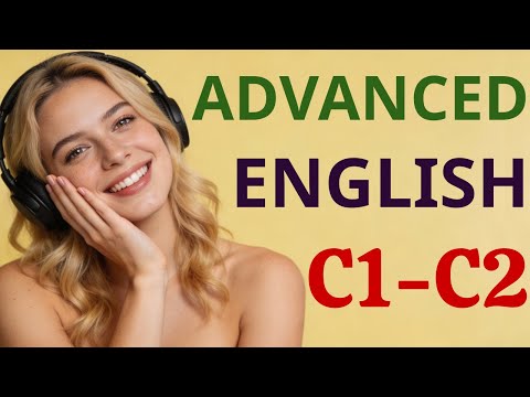 Advanced English C1-C2 🚀 Practice Speaking Fluently and Like a Native ✅