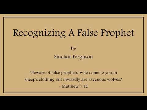 Recognizing A False Prophet - Sinclair Ferguson