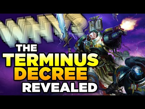 WHY DID THIS HAPPEN? - THE TERMINUS DECREE REVEALED | Warhammer 40,000 Lore/Discussion