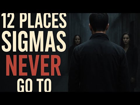 12 Places The Sigma Male Avoids Without Even Knowing Why