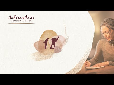 Tag 18 - Achtsamkeits-Adventskalender
