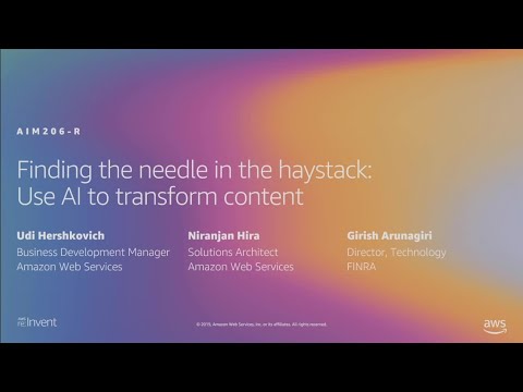 AWS re:Invent 2019: Finding a needle in a haystack: AI to transform content management (AIM206-R)