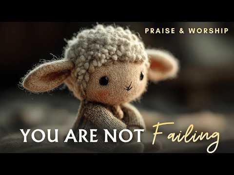 You Are Not Failing | Encouraging Christian Worship – Great Again Worship