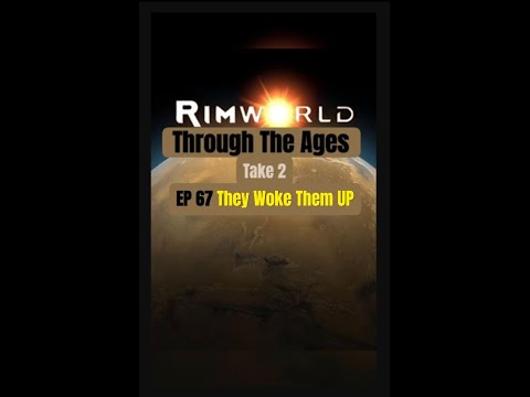 They Woke Them UP in RimWorld Let's Play - Through The Ages Take 2 // EP67