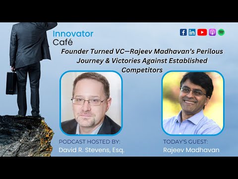 Founder Turned VC—Rajeev Madhavan’s Perilous Journey & Victories Against Established Competitors