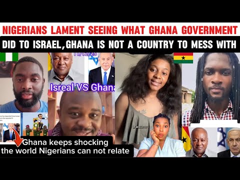 Nigerians lament Seeing What Ghana government did to Israel, Ghana is not a country to mess with 🇬🇭