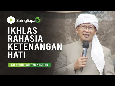 IKHLAS RAHASIA KETENANGAN HATI || KH ABDULLAH GYMNASTIAR
