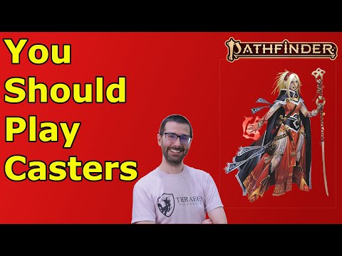 YOU SHOULD PLAY CASTERS!  7 Reasons to Play Casters in PF2E