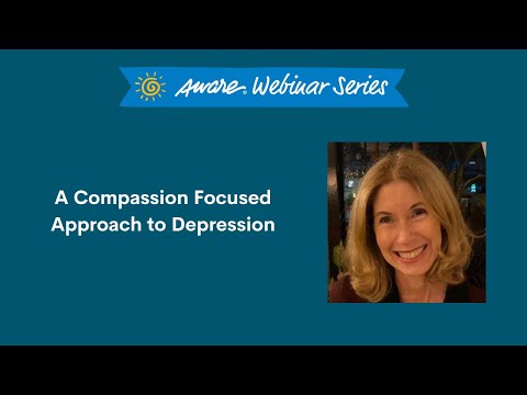 A Compassion Focused Approach to Depression | Aware Webinar