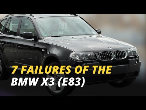 7 Ways a BMW X3 (E83) Could Fail You!