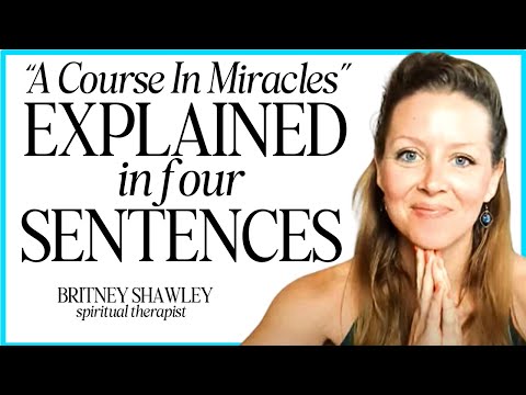 How to EXPLAIN "A Course In Miracles" to ANYONE (even if you believe it's too confusing)