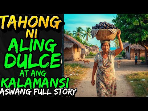 TAHONG NI ALING DULCE AT ANG KALAMANSI | ASWANG FULL STORY 