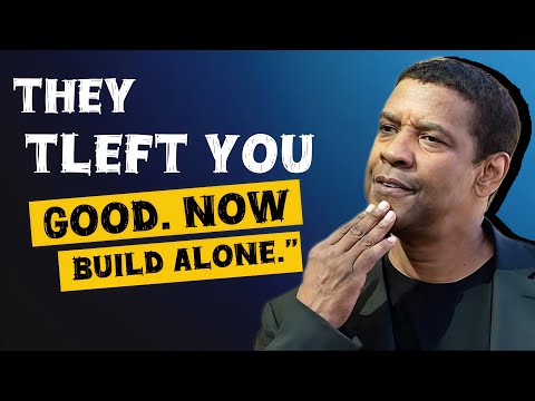 THEY LEFT YOU? GOOD. NOW BUILD ALONE. DENZEL WASHINGTON: 🔥 | Powerful Motivation 