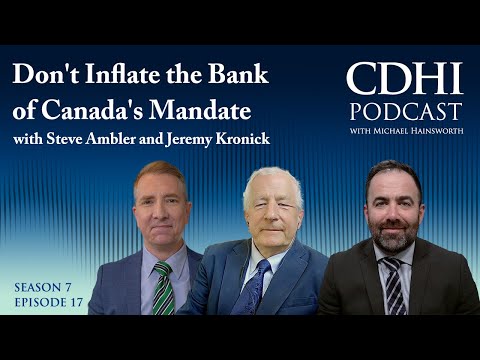 Don't Inflate the Bank of Canada's Mandate with Steve Ambler and Jeremy Kronick