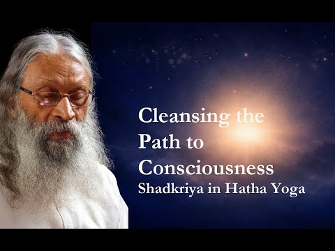Cleansing the Path to Consciousness: Shadkriya in Hatha Yoga