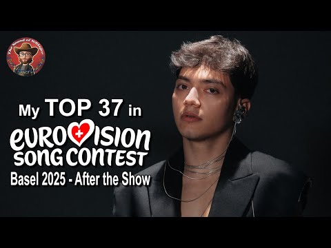 Eurovision 2025 - My Top 37 (After the Show) [with comments]