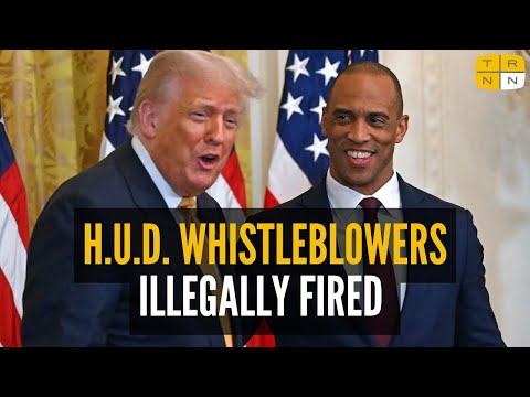 BREAKING: Federal whistleblowers ILLEGALLY FIRED after exposing “chaos” at Trump’s HUD