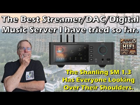 The Best Streamer/DAC/Digital Music Server I have tried so far. The Shanling SM 1.3. A Disrupter!