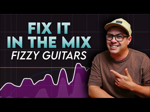 FIX IT IN THE MIX - Fizzy Guitars!