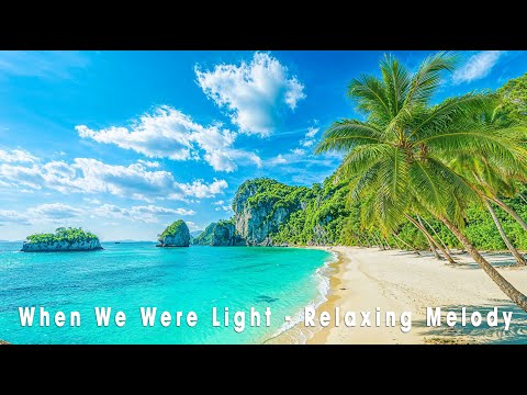 When We Were Light - Relaxing Melody