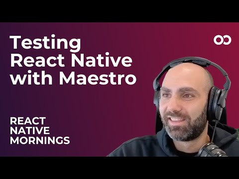 Testing React Native with Maestro | React Native Mornings | Ep. 3