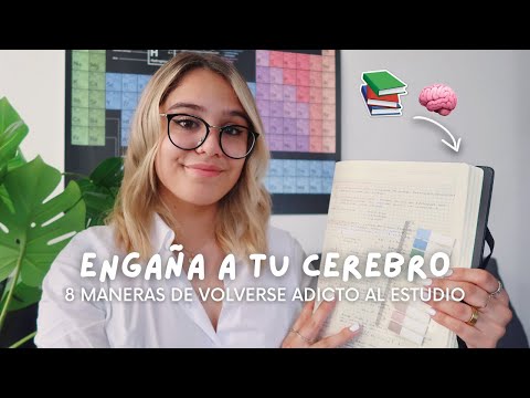 Como Volverse Adicto al Estudio: 8 Maneras de Engañar a tu Cerebro