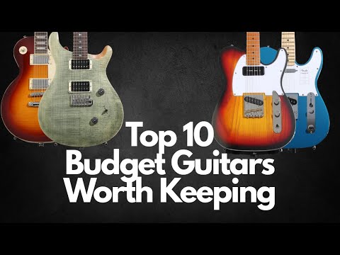 Top 10 Budget Guitars Worth Buying