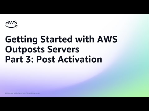 Getting Started with AWS Outposts Servers - Part 3: Post Activation | Amazon Web Services