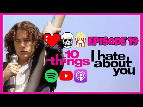 Love, Death & Movies Ep. 19 - 10 Things I Hate About You (1999)