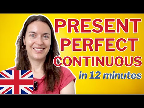 Learn the PRESENT PERFECT CONTINUOUS TENSE in 12 minutes