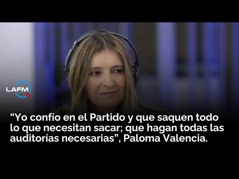 “Confío en el Partido; que se hagan todas las auditorías necesarias”, Paloma Valencia