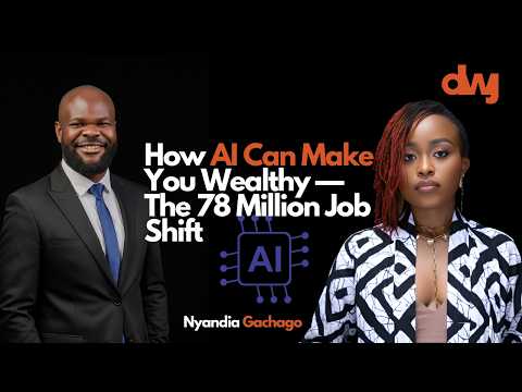 AI Expert: How AI Can Make You Wealthy — The 78 Million Job Shift Ft. Nyandia Gachago