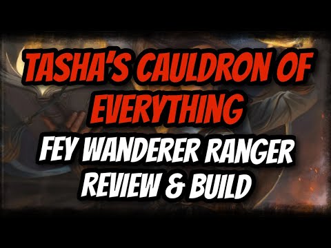 Tasha's Cauldron of Everything: Fey Wanderer Ranger Review & Build