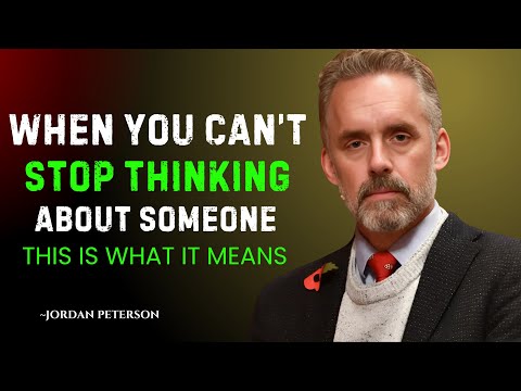 If You Can’t Stop Thinking About Someone, This Is What It Means | Jordan Peterson Motivation Speech