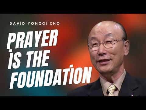 PRAYER IS FOUNDATION // David Yonggi Cho