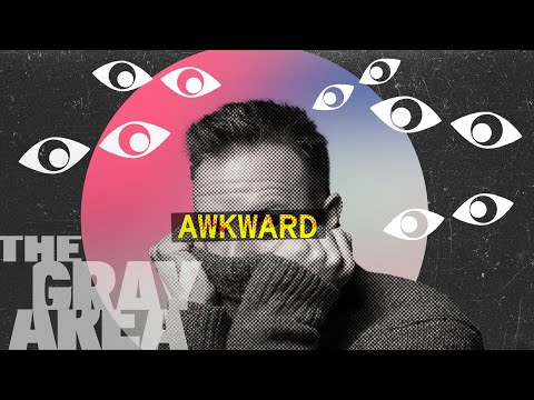 You’re not awkward — the world is | The Gray Area