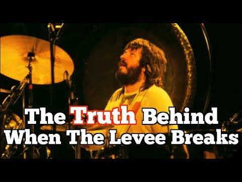 The TRUTH Behind Led Zeppelin: When The Levee Breaks