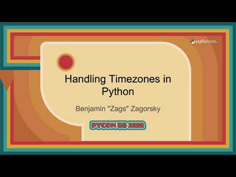 Talk - Benjamin "Zags" Zagorsky: Handling Timezones in Python