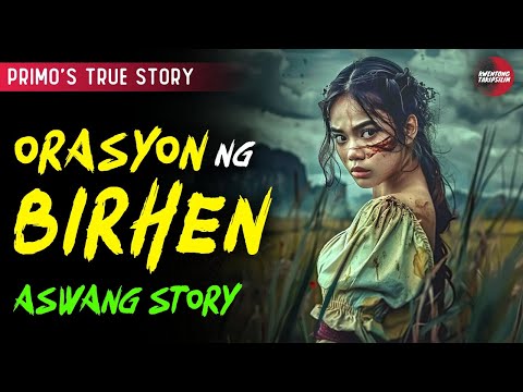 ORASYON NG BIRHEN | ASWANG TRUE STORY