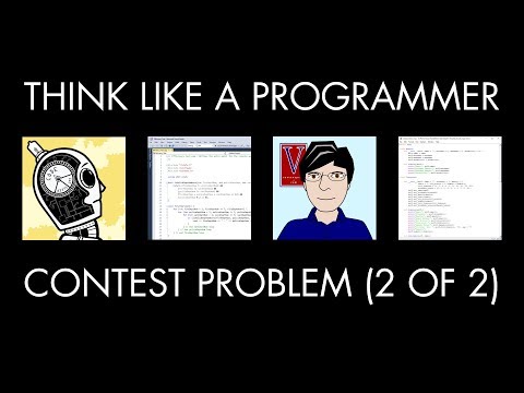 Solving a Programming Contest Problem, Part 2 of 2 (Think Like a Programmer)