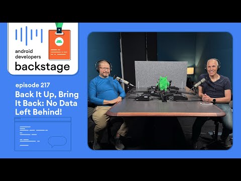 Back it up, bring it back: No data left behind - Android Developers Backstage