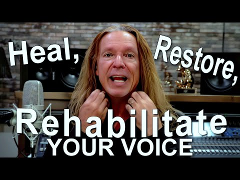 How To Heal, Restore, And Rehabilitate Your Voice - Ken Tamplin Vocal Academy