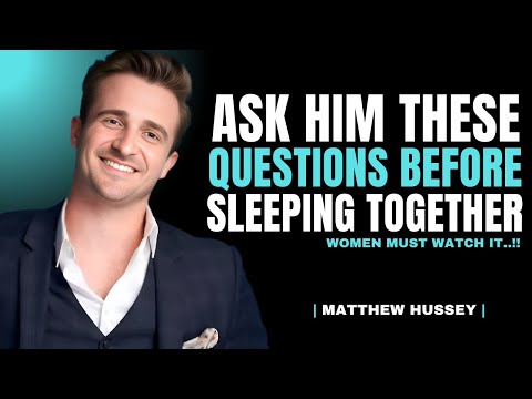 Most Important Questions to Ask Him Before Sleeping Together | Matthew Hussey Relationship Advice