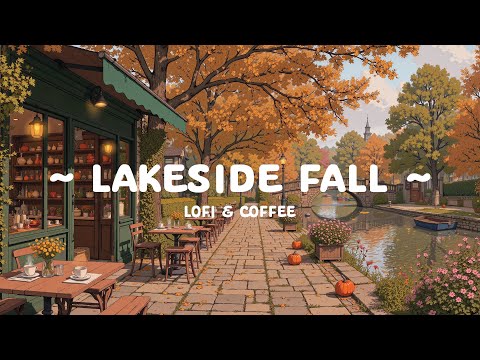 Lakeside Fall 🍁 Peaceful Morning with Coffee Shop Ambience 🍂 Lofi Cafe - Lofi Hip Hop to relax, work