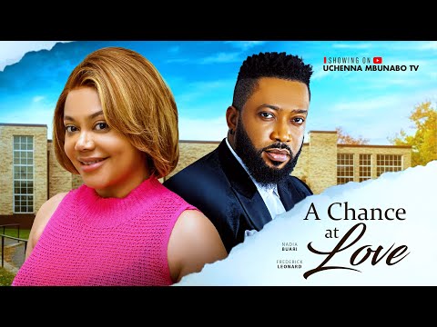A CHANCE AT LOVE - NADIA BUARI, FREDERICK LEONARD, Latest 2025 Nigerian Movie