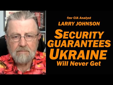 Security Guarantees Ukraine Will NEVER Get /Lt Col Daniel Davis & Larry Johnson