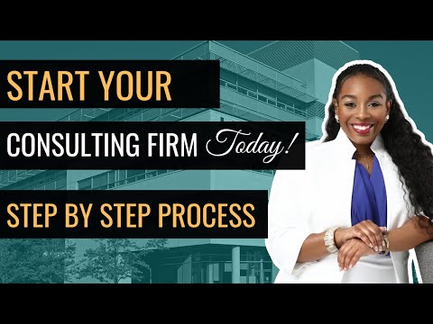 How To Start Your Healthcare Consulting Firm Today! (Step by Step Process)