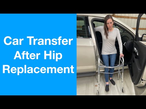 How to Transfer In and Out of the Car after Hip Replacement