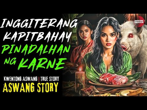INGGITERANG KAPITBAHAY NA PINADALHAN NG KARNE | Kwentong Aswang | True Story