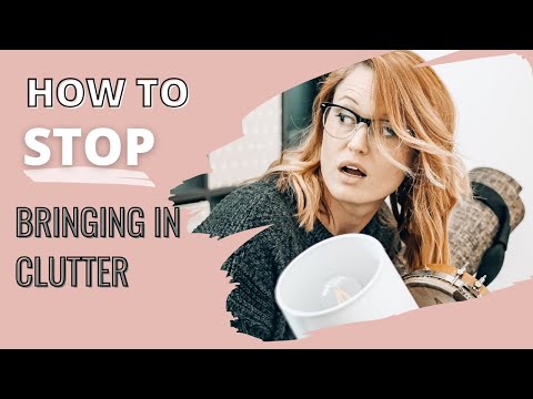 How to Stop Bringing In Clutter